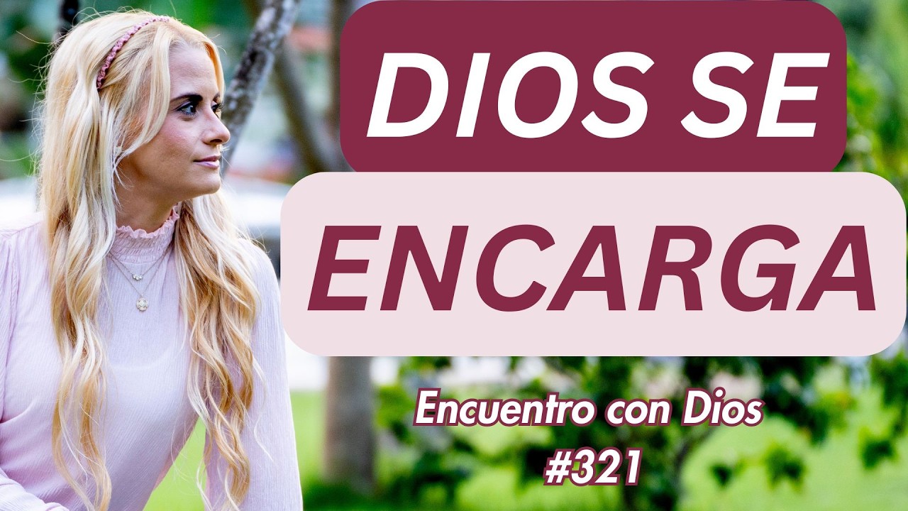 ¿Y si hoy decides dejarle los detalles a Dios? | Encuentros con Dios #321