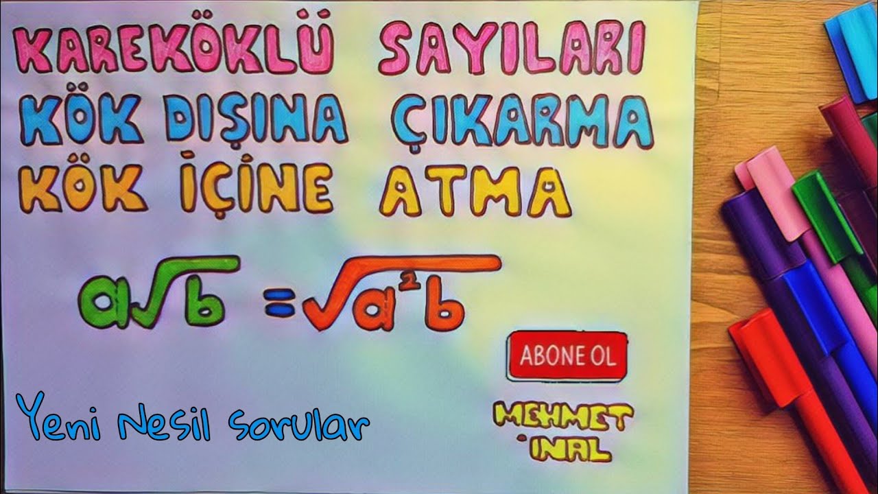 KAREKÖKLÜ SAYILAR -2 (YENİ NESİL SORULAR) (Kök dışına çıkarma, kök içine atma) 8.SINIF