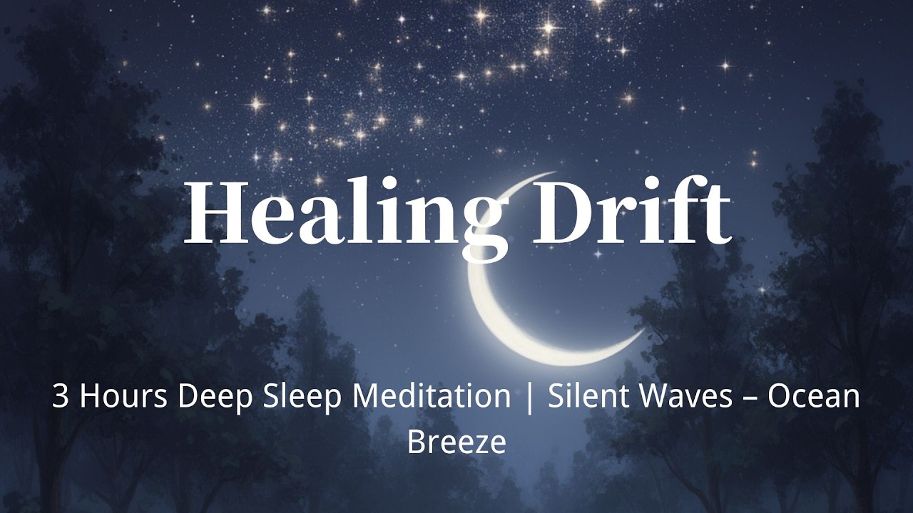 3 Hours Deep Sleep Meditation  | Silent Waves – Ocean Breeze | Healing Drift