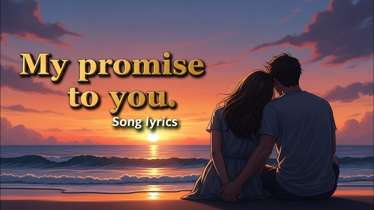 My promise to you(romantic love lyrics song video)