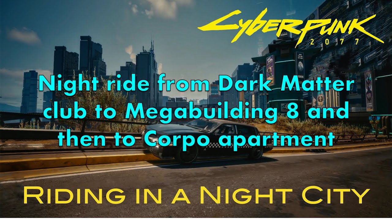 Night ride from Dark Matter club to Megabuilding 8 and then to Corpo apartment