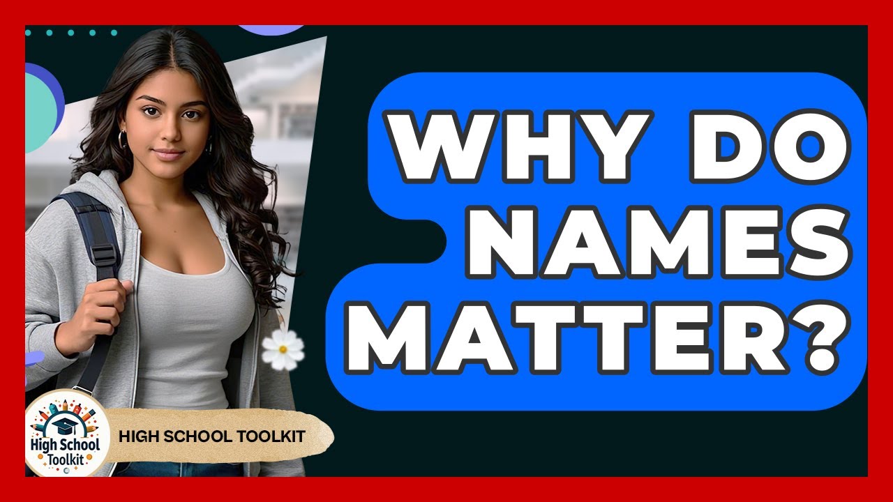 Why Do Names Matter? - High School Toolkit
