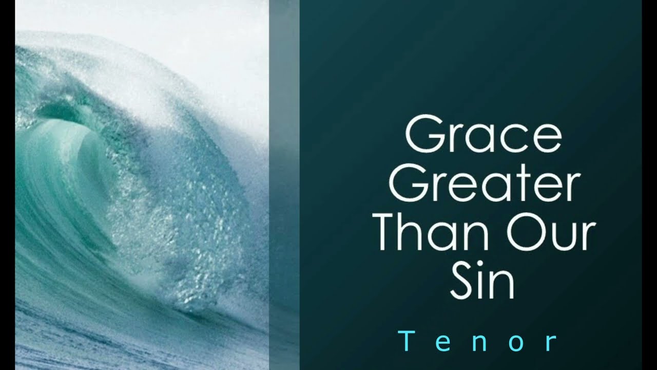 Grace Greater Than Our Sin  |  Tenor