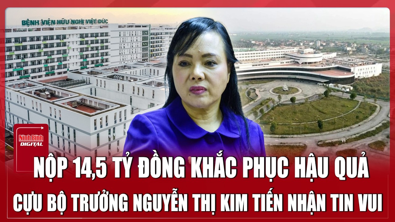 Bản tin trưa 28/2: Khắc phục hậu quả bằng tiền tỷ, Cựu Bộ trưởng Nguyễn Thị Kim Tiến được bảo lĩnh