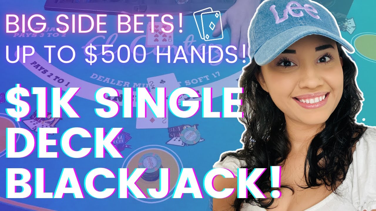 💙 $1K SINGLE DECK BLACKJACK IN LAS VEGAS! UP TO $500 HANDS! BIG SIDE BETS!
