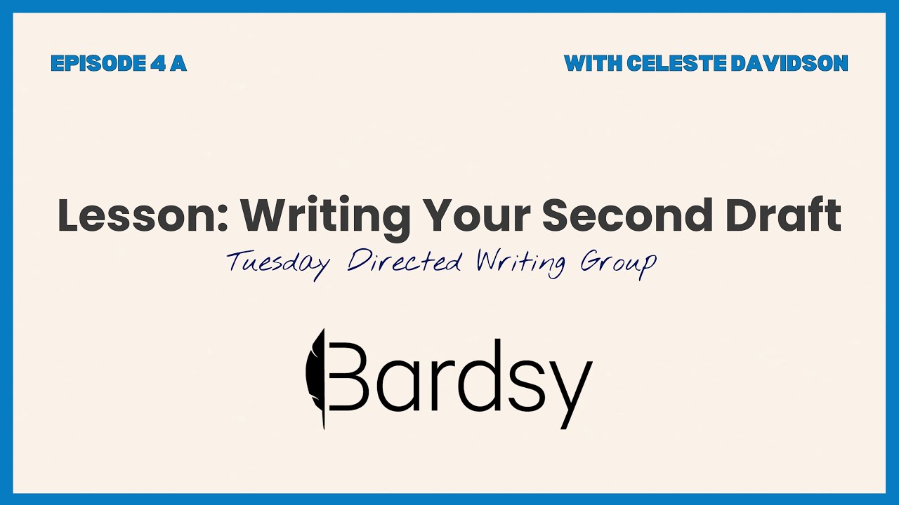Episode 4A: Lesson: Writing Your Second Draft - Tuesday Directed Writing Group