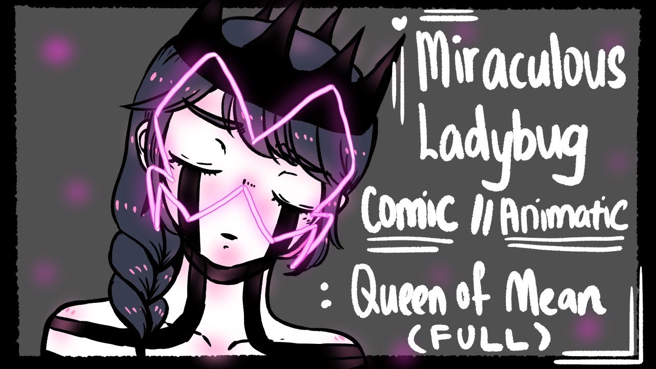 Miraculous Ladybug Comic/Animatic : Queen of Mean AU FULL (+Alternate Ending)
