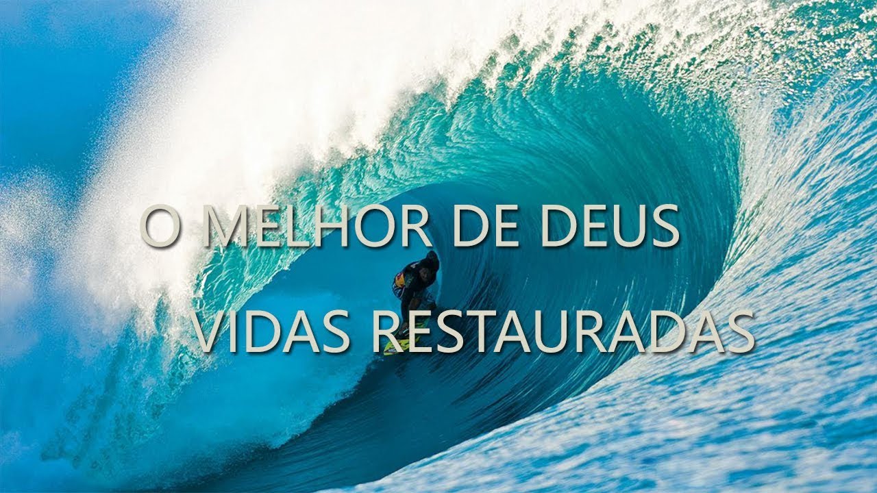 O Melhor de Deus | Vidas Restauradas