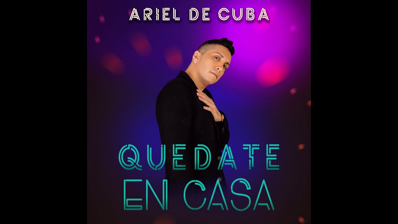 Quedate En Casa - Ariel De Cuba (Audio)