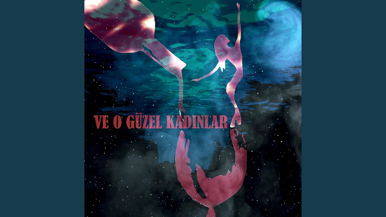 Ve O Güzel Kadınlar