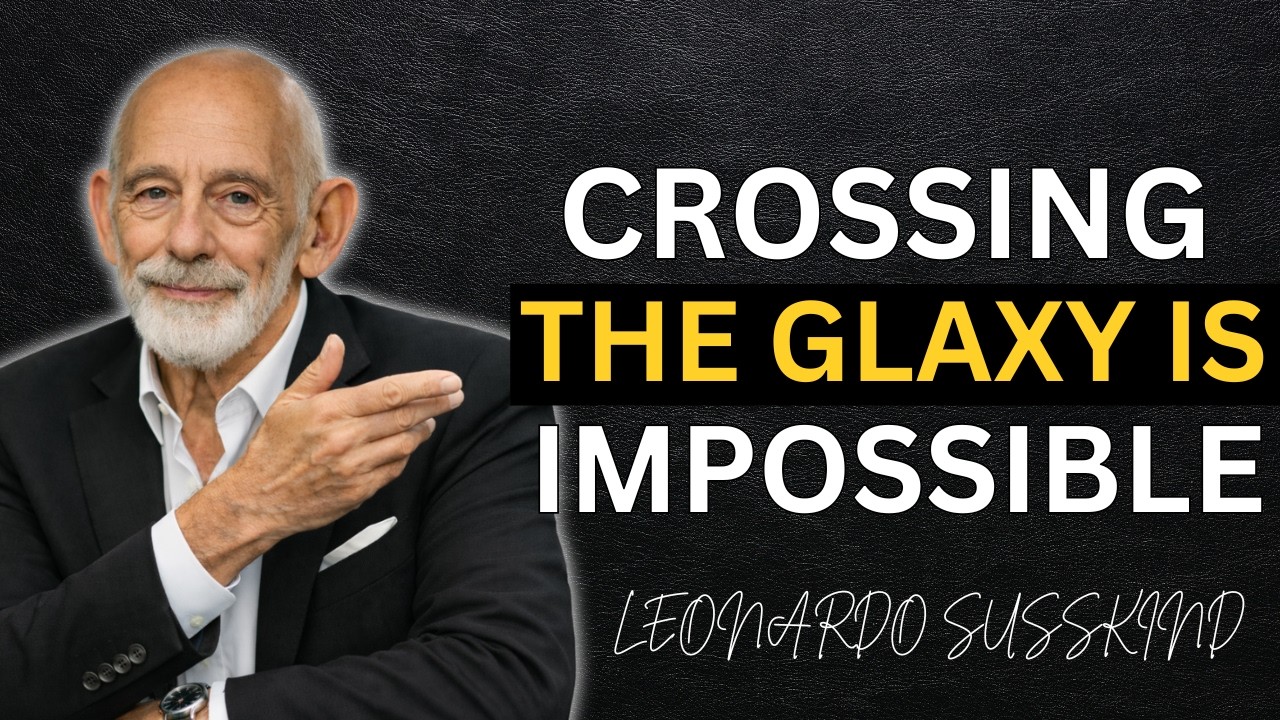 How Long Would It Really Take to Cross Our Galaxy? (The Answer Is Terrifying) | Leonardo Susskind
