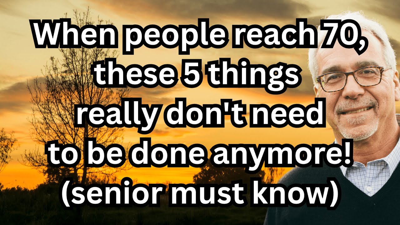 When You Turn 70, Stop Doing These 5 Things Immediately for a Better Life After 70!