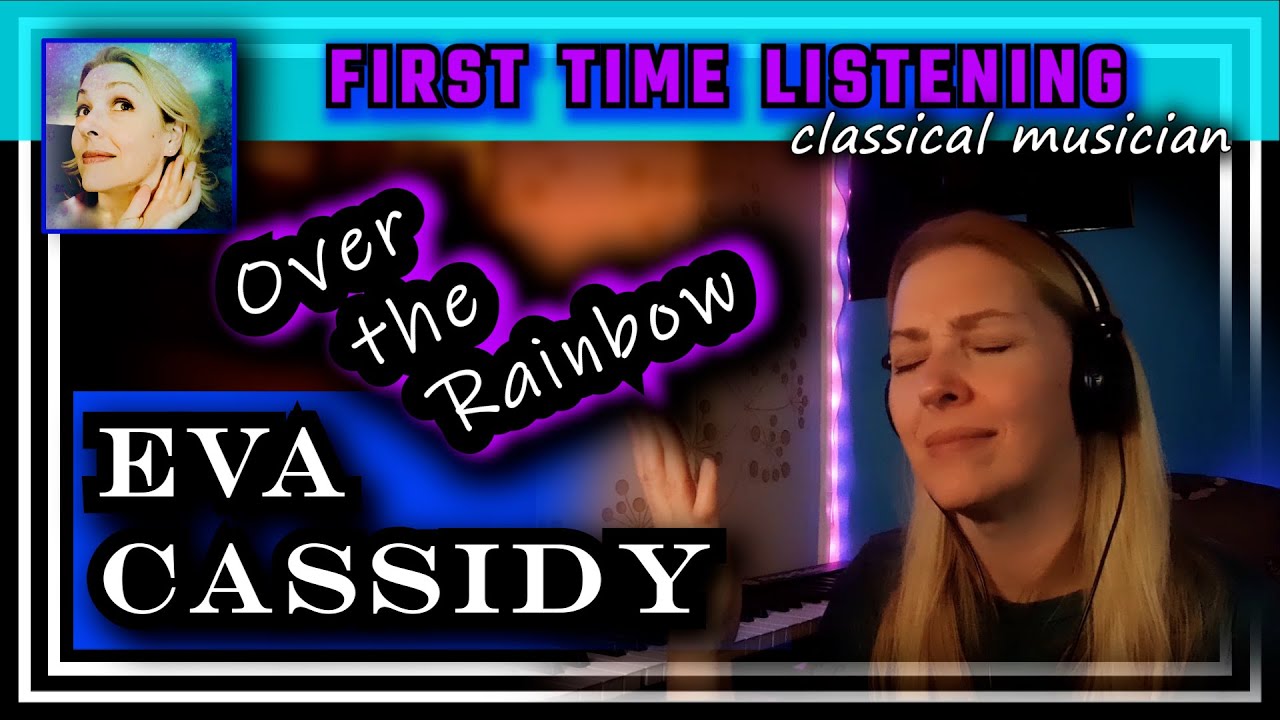 Classical musician reacts -- OVER THE RAINBOW -- Eva Cassidy (live) -- FIRST TIME LISTENING