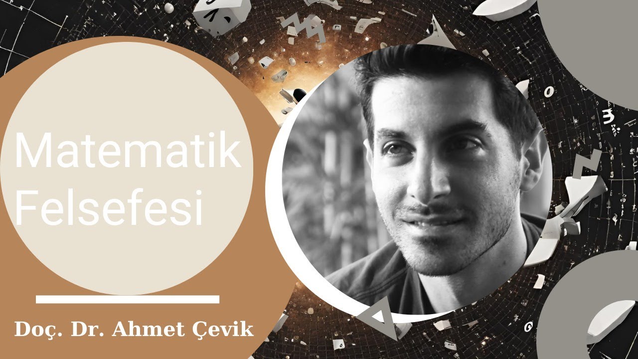 Doç. Dr. Ahmet Çevik - Matematik Felsefesi