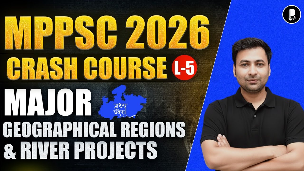 MPPSC 2026 MP History | Major Geographical Regions & River Valley Projects | L-5 | Crash Course