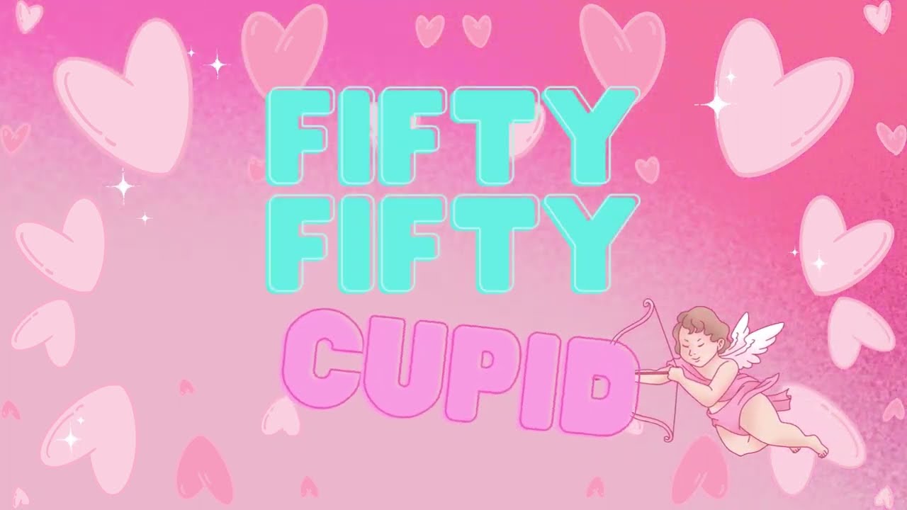 (The Beginning: Cupid) Cupid|FIFTY FIFTY|Lyrics + Romaji + English Translation