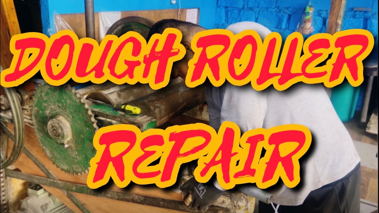 DOUGH ROLLER REPAIR
