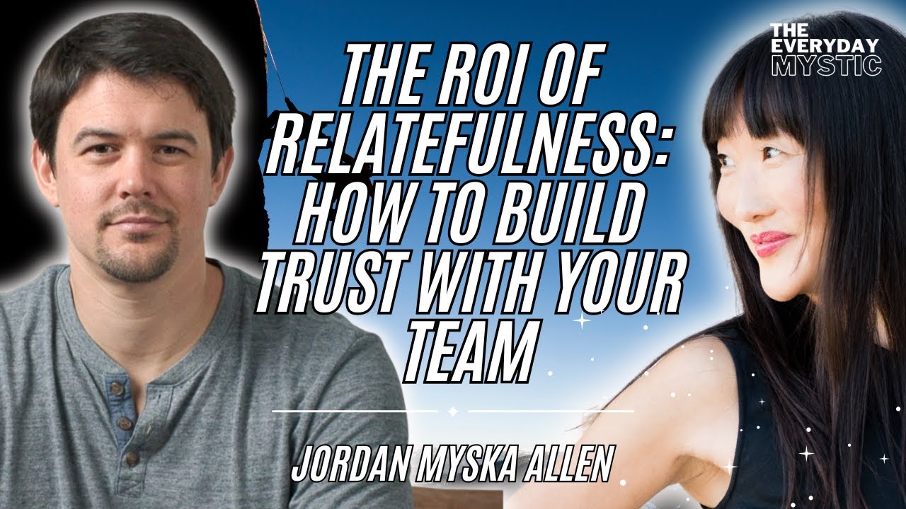 The ROI of Relatefulness: How to Build Trust with Your Team w/ Jordan Myska Allen