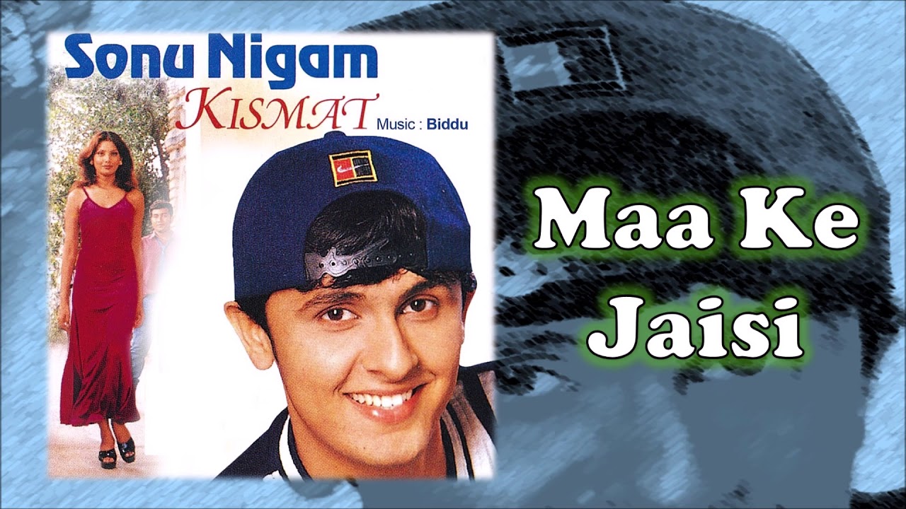 Maa Ke Jaisi | Sonu Nigam | Biddu | Kismat - 1998