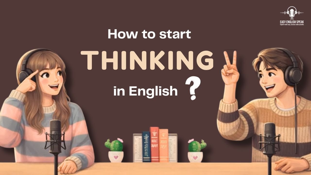 English Podcast For Learning English | Episode 10 | How to Start Thinking in English