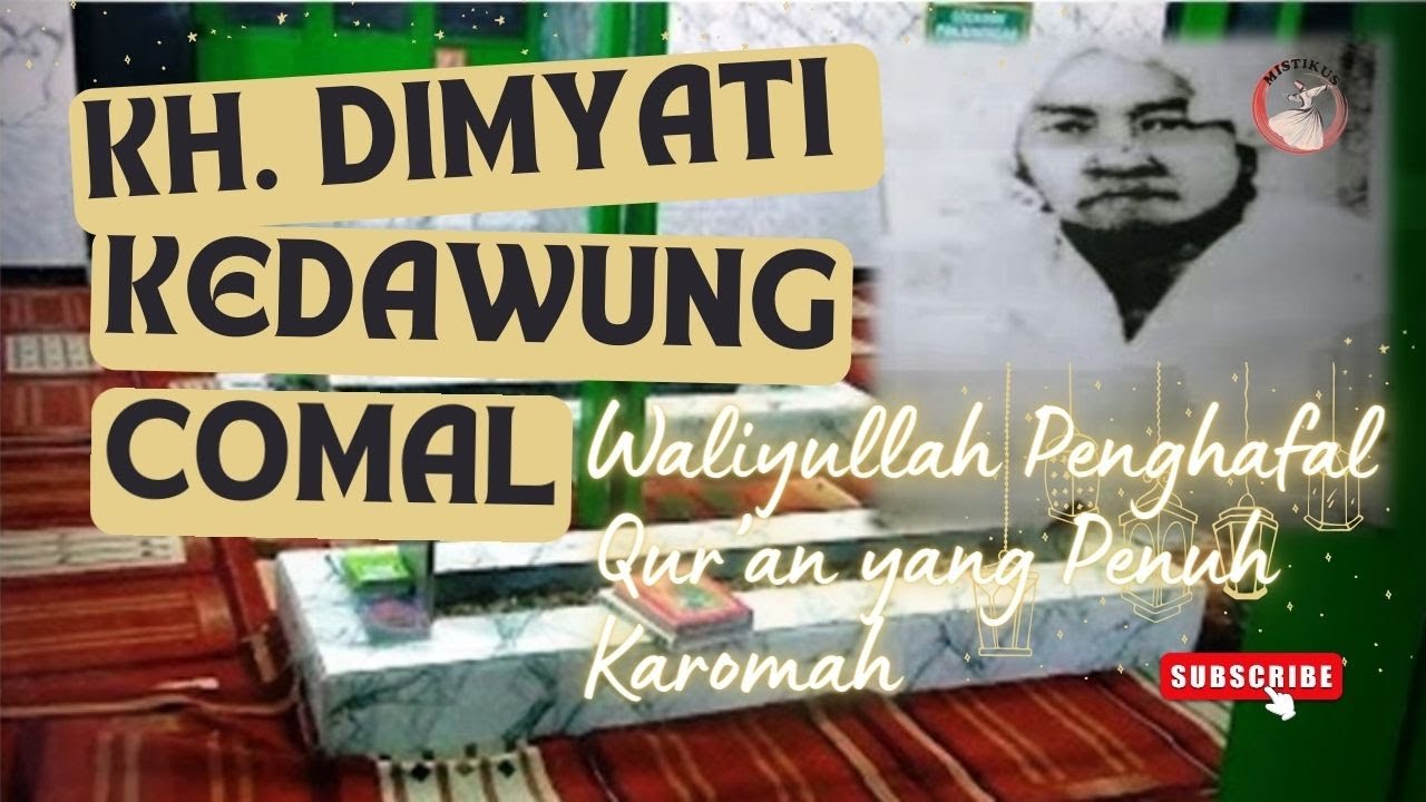 KH. DIMYATI (MBAH DIM) KEDAWUNG COMAL, WALIYULLAH PENGHAFAL QUR'AN YANG PENUH KAROMAH