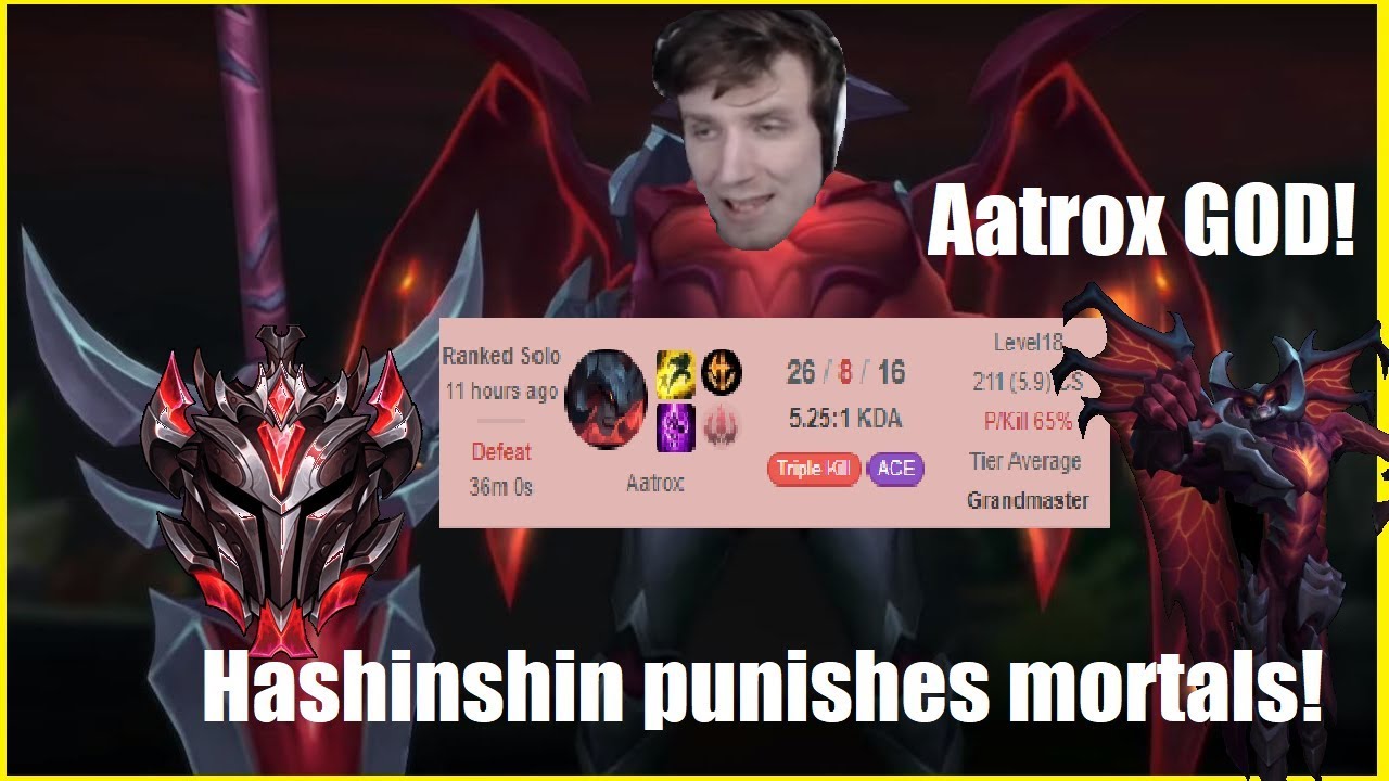 Hashinshin: AATROX is NOT overpowered! The ENDER of ALL Grandmaster players!