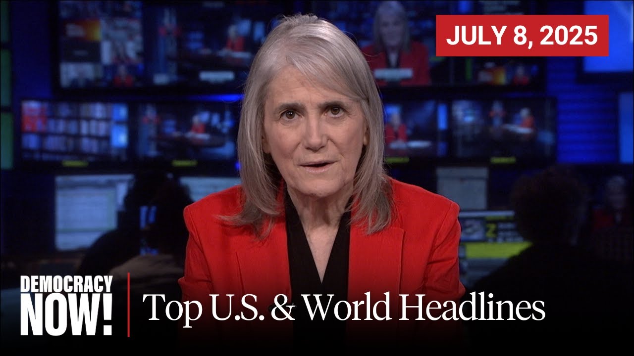 Top U.S. & World Headlines &mdash; July 8, 2025