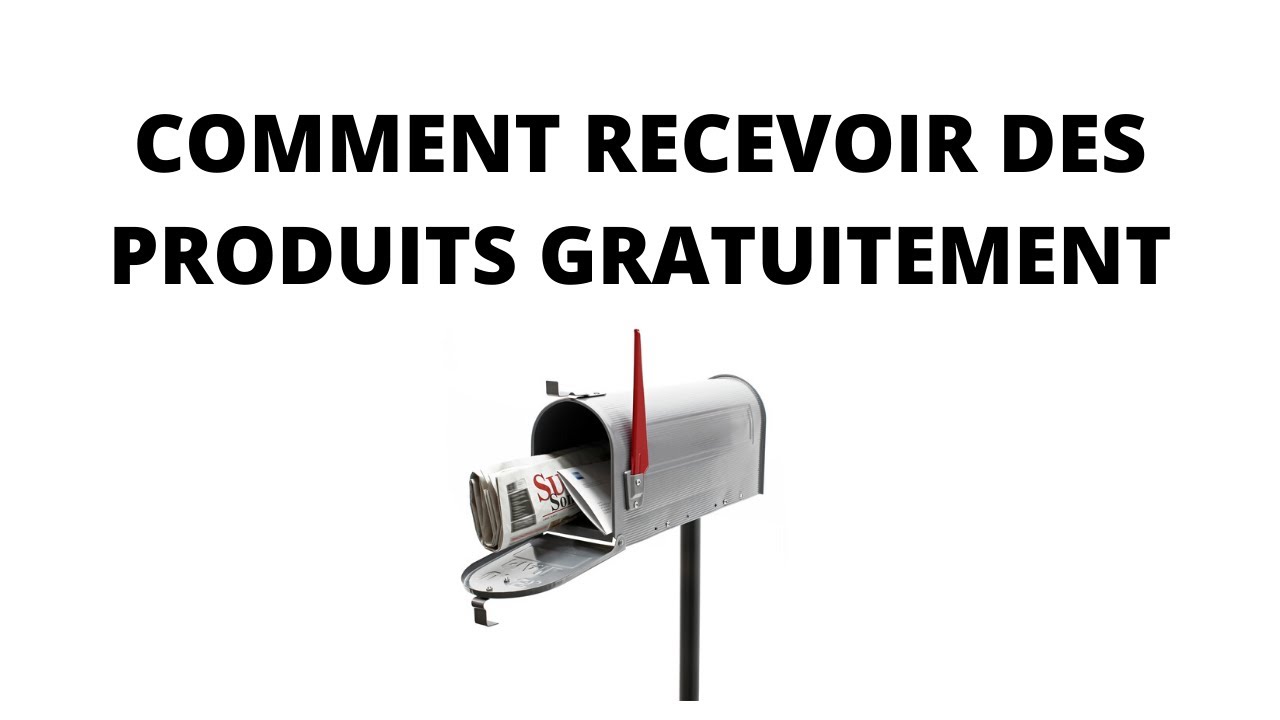 Comment recevoir des produits gratuits ?