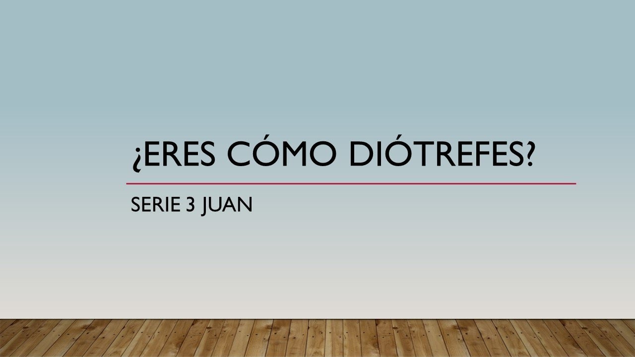 ¿Eres Como Diótrefes? 3 Juan v9-10