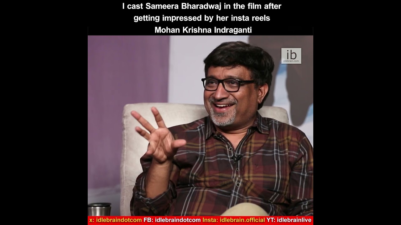 I cast Sameera Bharadwaj in the film after getting impressed by her insta reels- Mohan Indraganti
