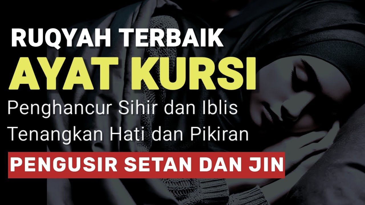 Bacaan Terbaik Ayat Kursi Pengusir Setan dan Jin, Penawar Sihir dan Gangguan Iblis - Rindu Dzikir