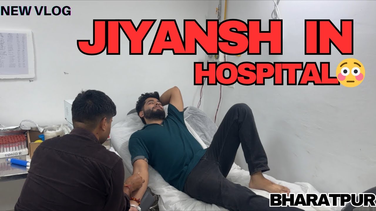 JIYANSH IN HOSPITAL😳 || RBM HOSPITAL BHARATPUR || BHARATPUR || JIYANSH ARORA
