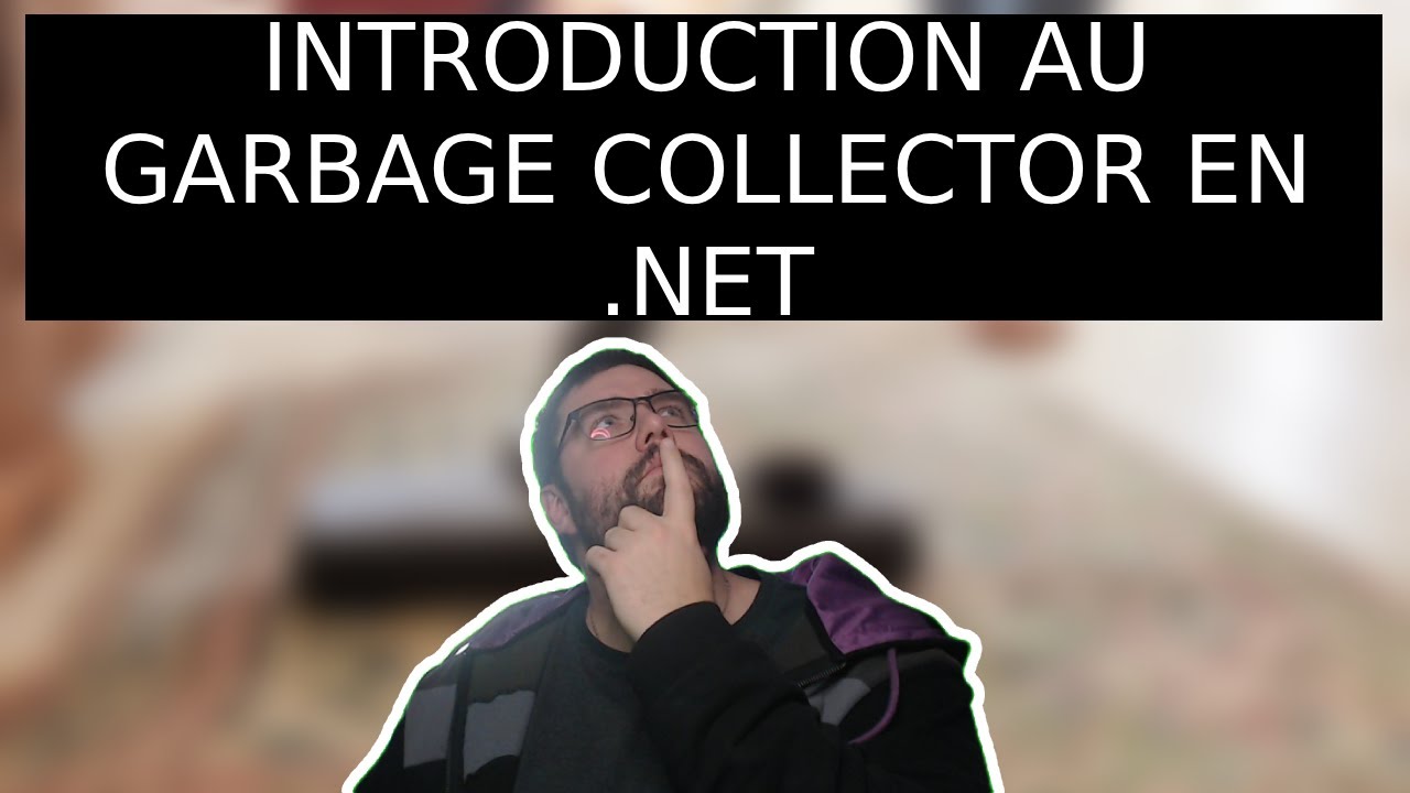 Introduction au fonctionnement du Garbage Collector en .NET