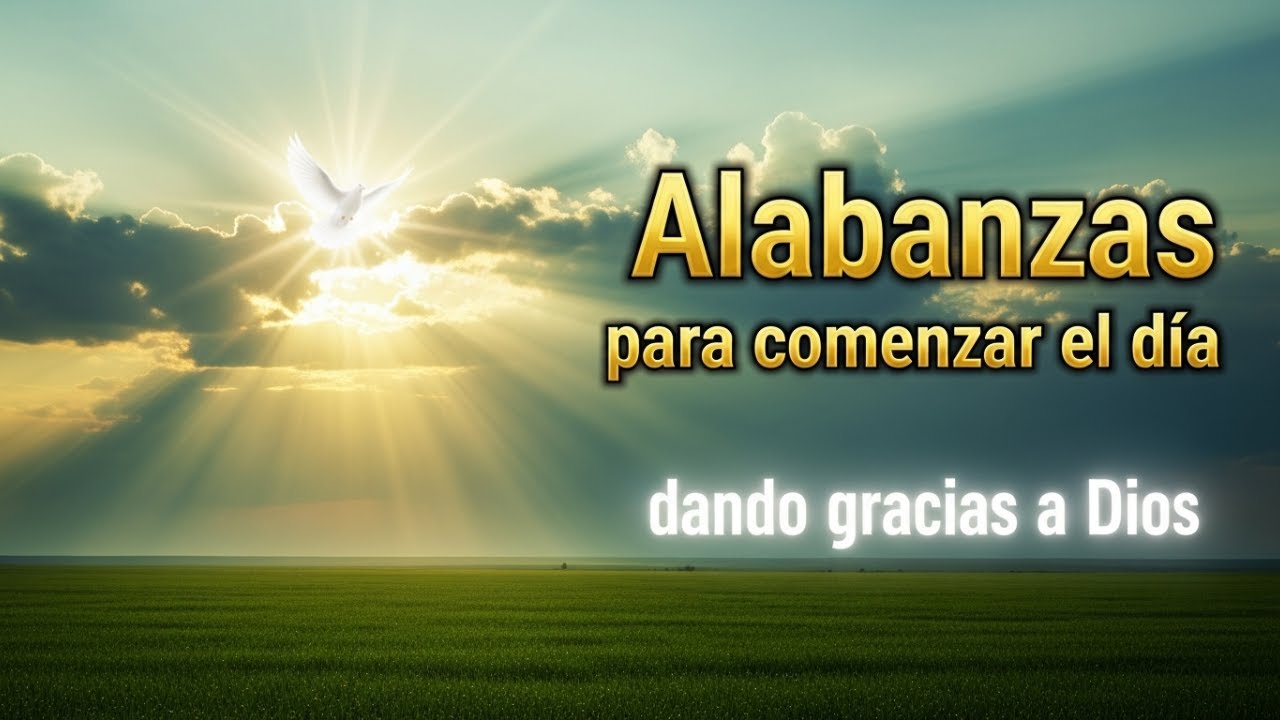 12 Alabanzas Poderosas para Comenzar el Día ✨ | Gratitud y Adoración a Dios