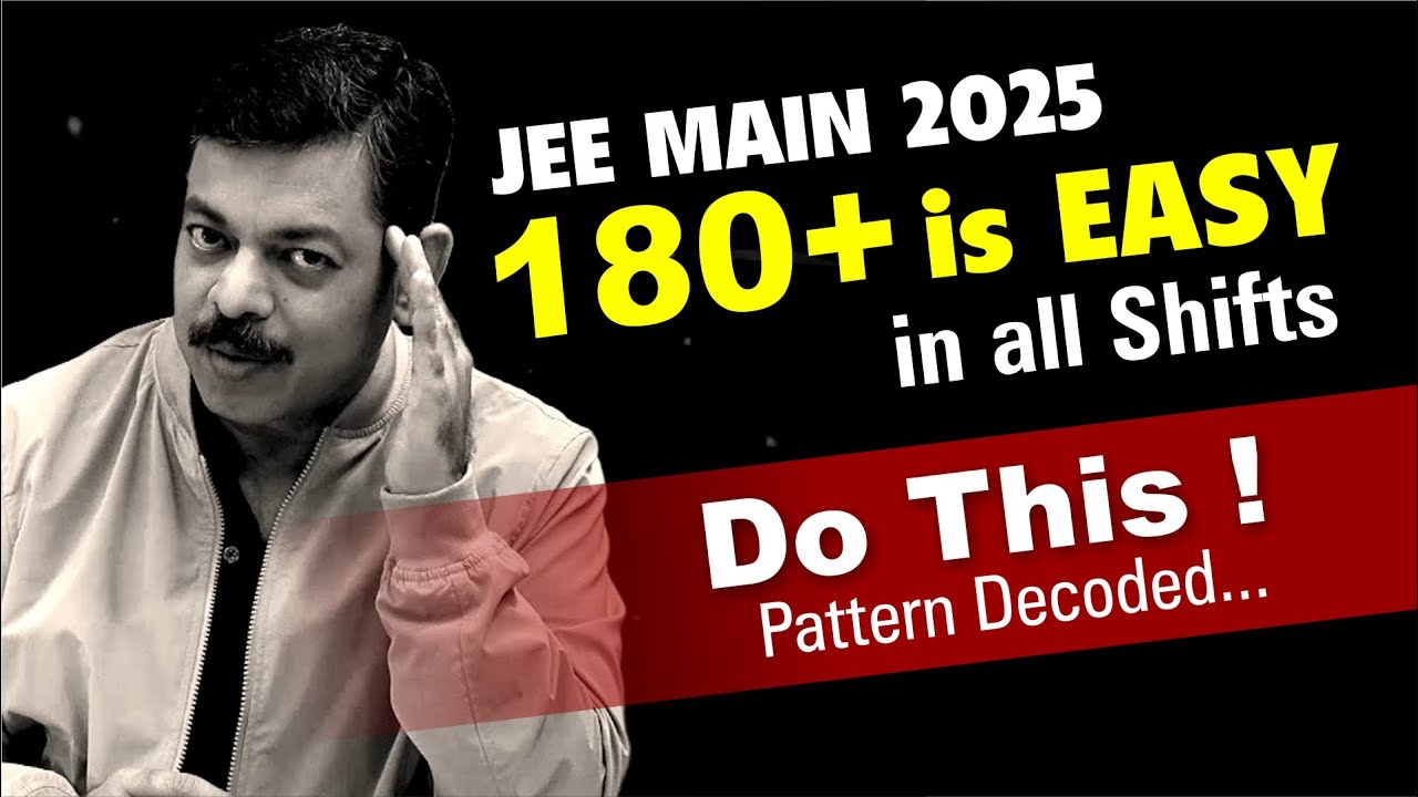 180+ is easy in all shifts of JEE Main 2025 | Pattern Decoded🔥