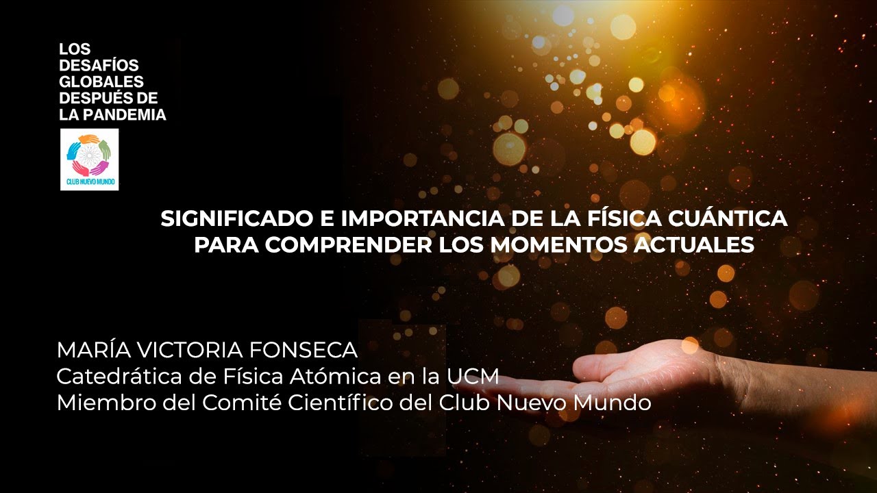 Significado e importancia de la física cuántica para comprender los momentos actuales.