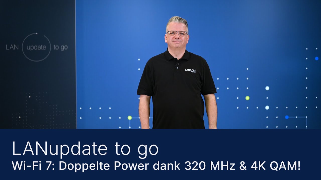 LANupdate to go | Wi-Fi 7: Doppelte Power dank 320 MHz und 4K QAM