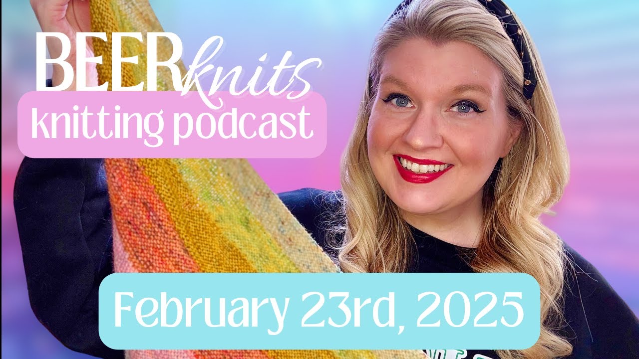 [BEER KNITS PODCAST] Habitation Throw | Quadrophenia | Go Go Dynamo Shawl | Cross Stitch Finishes