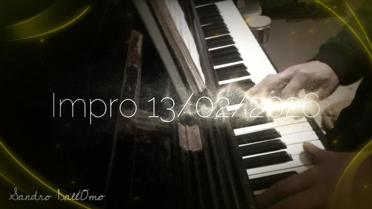Impro 13/02/2026 - Impromtu Sandro Dall'Omo piano solo