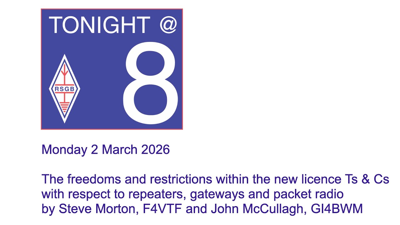 RSGB Tonight@8: Licence changes for repeaters, gateways & packet radio - Steve, F4VTF & John, GI4BWM