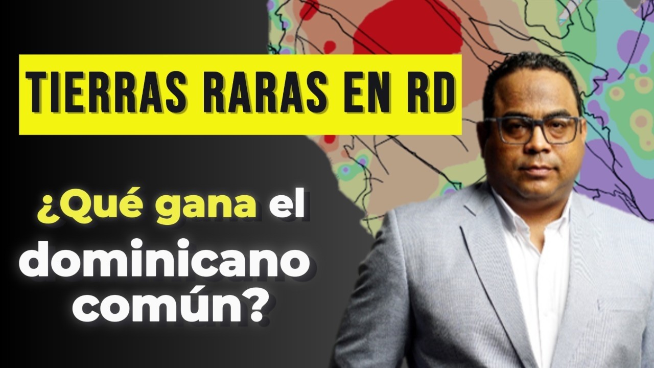 Tierras Raras en RD: ¿Riquezas para el dominicano o simple exageración?