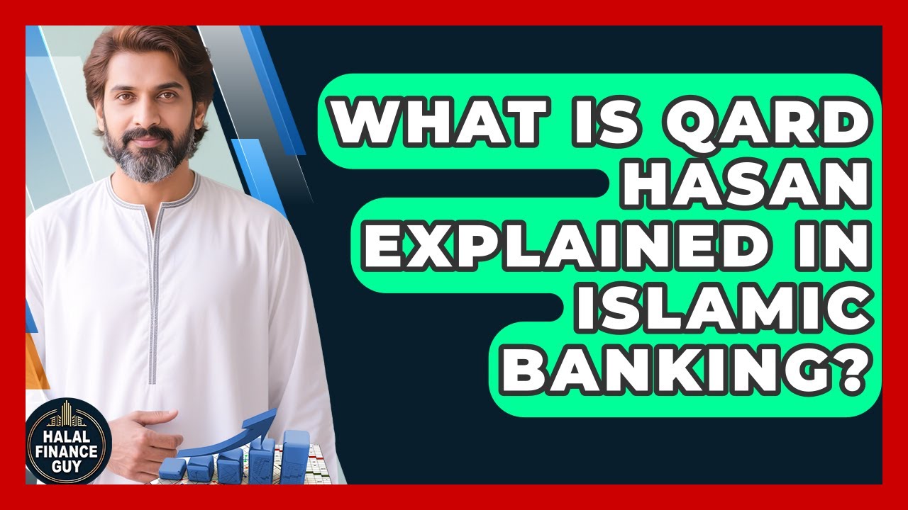 What Is Qard Hasan Explained In Islamic Banking? - Halal Finance Guy