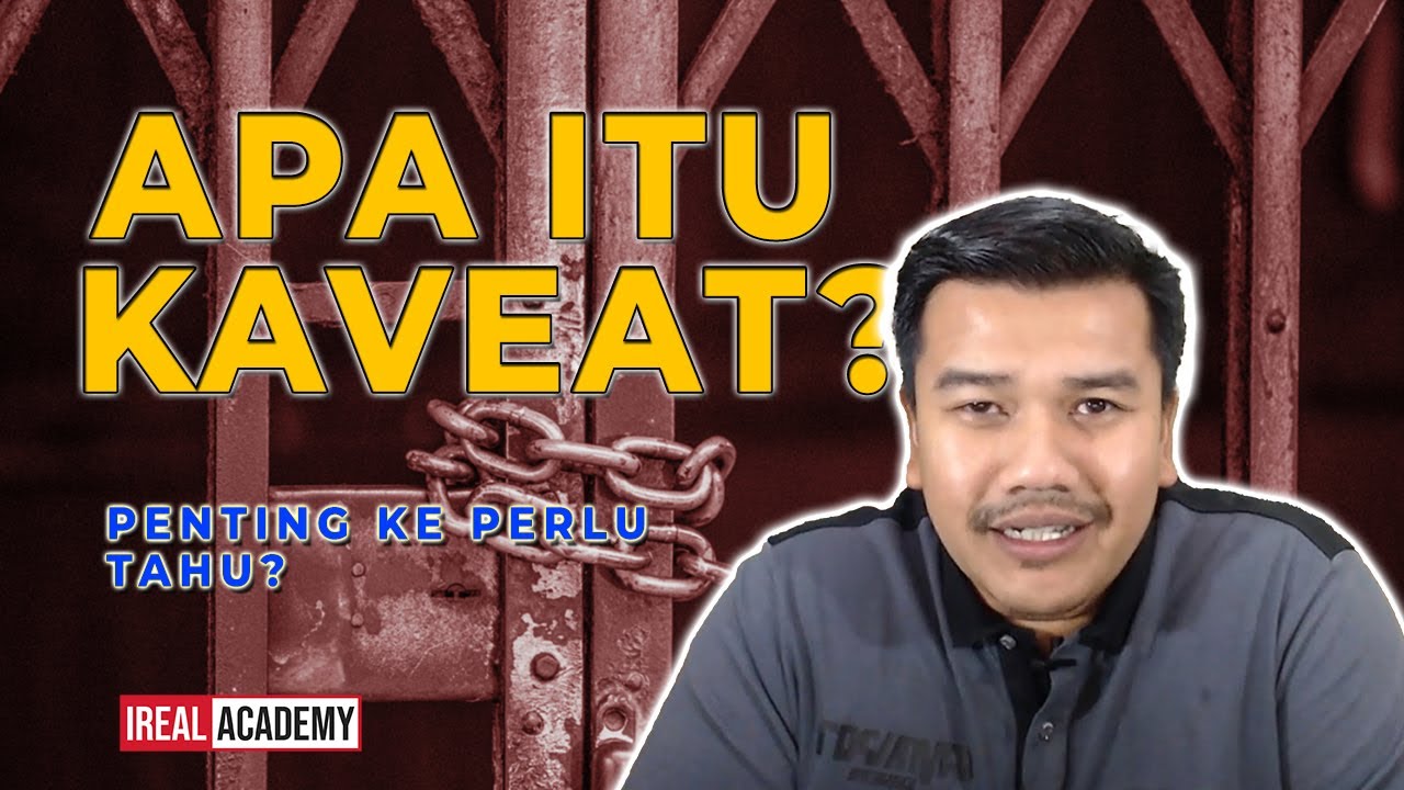 WHAT IS CAVEAT? APA ITU KAVEAT? [PROPERTY]