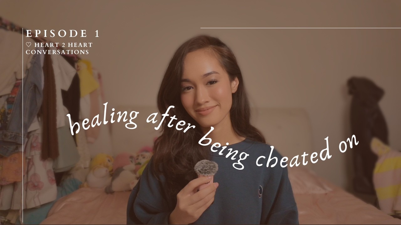 h2h conversations (ep.1) | healing after being cheated on