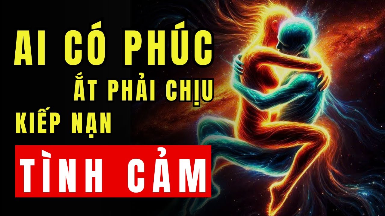 AI CÓ PHÚC LỚN TRỜI CAO SẼ TRAO CỬA ẢI TÌNH DUYÊN | CHÂN TÂM
