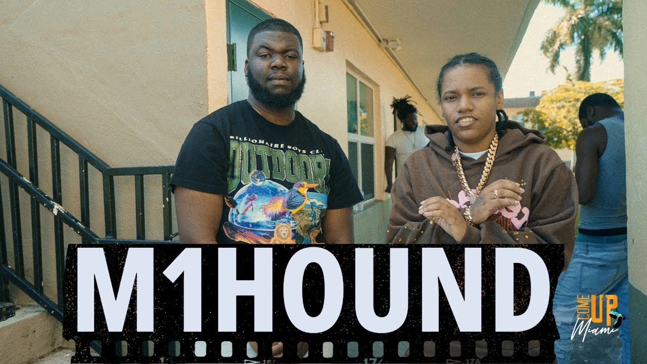 M1Hound | The Come Up Miami