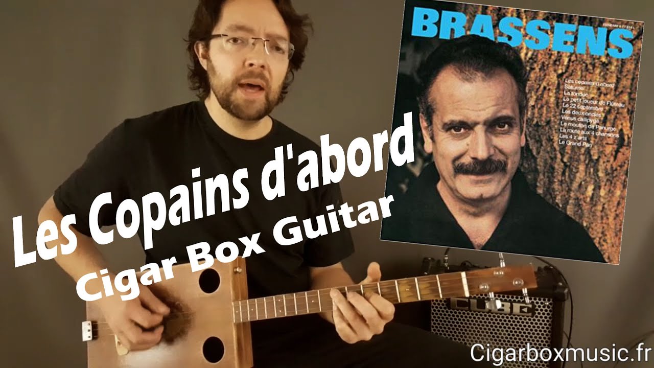 Tuto cigar box guitar - LES COPAINS D'ABORD - Georges Brassens