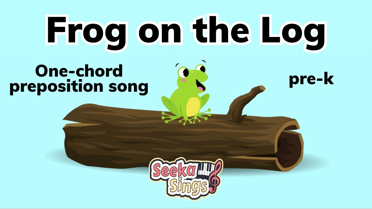 Frog on the Log | Seeka Sings | One-chord Preposition Song for Kids