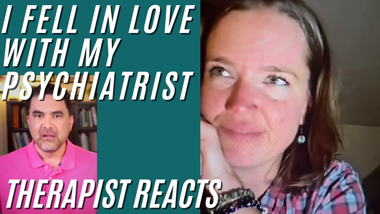 I Fell In Love With My Psychiatrist - Therapist Reacts (Part 3)