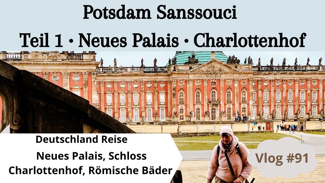#91 Potsdam Sanssouci Teil 1• Schloss Charlottenhof • Römische Bäder • Neues Palais • Tempel